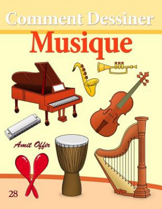 Книга Comment Dessiner: Musique: Livre de Dessin: Apprendre Dessiner Amit Offir