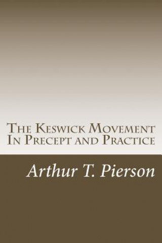 Carte The Keswick Movement In Precept and Practice Arthur T Pierson