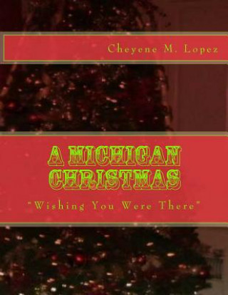 Książka A Michigan Christmas: Wishing You Were There Cheyene M Lopez