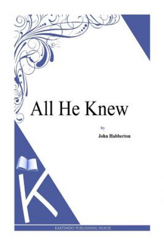 Kniha All He Knew John Habberton