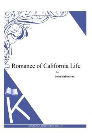 Carte Romance of California Life John Habberton