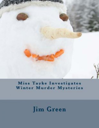 Kniha Miss Tayke Investigates Winter Murder Mysteries Jim Green