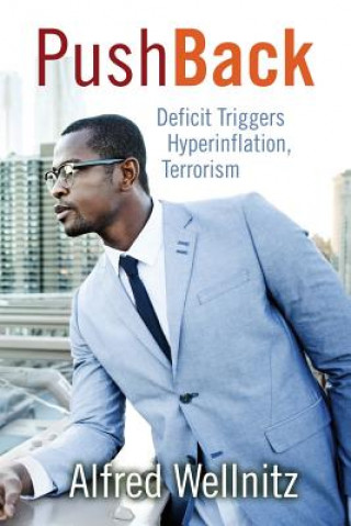 Book PushBack: Deficit Triggers Hyperinflation, Terrorism Alfred Wellnitz