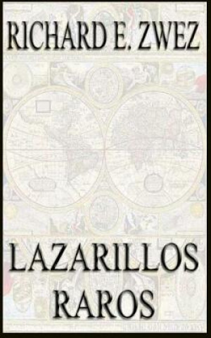 Carte Lazarillos Raros Richard Edgar Zwez