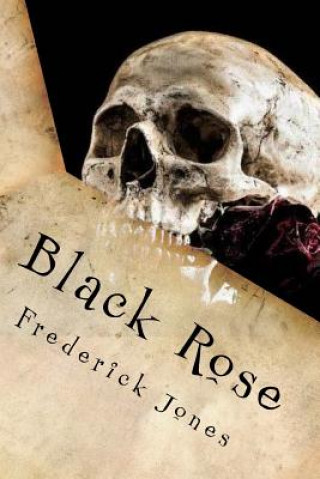 Kniha Black Rose: A Book of Poems and Short Stories Frederick Jones