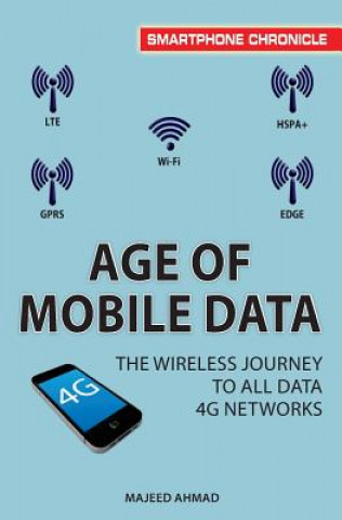 Kniha Age of Mobile Data: The Wireless Journey to all Data 4G Networks Majeed Ahmad