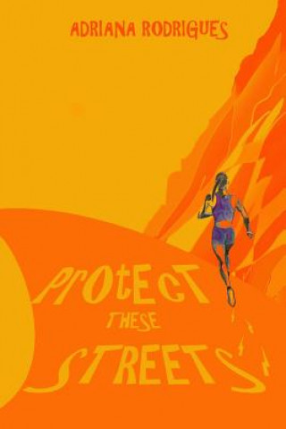 Knjiga Protect These Streets Adriana Rodrigues