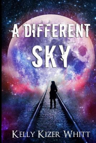 Kniha A Different Sky Kelly Kizer Whitt