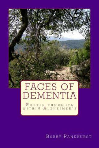 Książka Faces of Dementia Poetic thoughts within Alzheimer's MR Barry Pankhurst