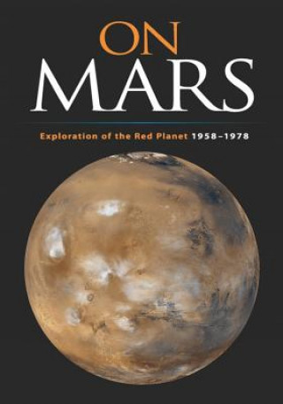 Carte On Mars: Exploration of the Red Planet, 1958-1978 Edward Clinton Ezell