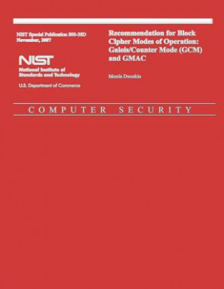 Carte Recommendation for Block Cipher Modes of Operation: Galois/Counter Mode (GCM) and GMAC U S Department of Commerce