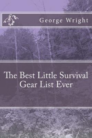 Книга The Best Little Survival Gear List Ever George Wright