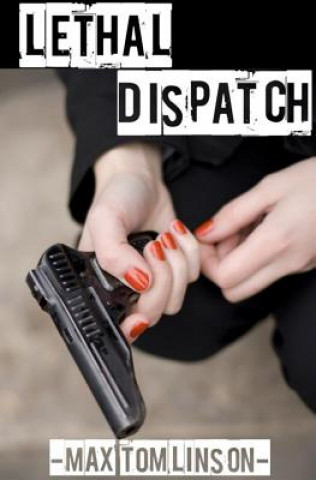 Knjiga Lethal Dispatch MR Max R Tomlinson