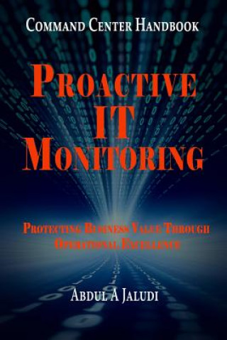 Kniha Command Center Handbook: Proactive IT Monitoring: Protecting Business Value Through Operational Excellence Abdul A Jaludi