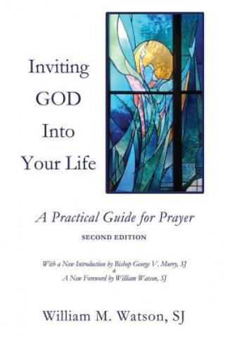 Book Inviting God Into Your Life: A Practical Guide for Prayer William M Watson Sj