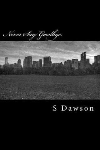 Kniha Never Say Goodbye.: Night Riders: Book One S Dawson