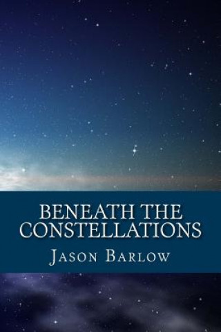 Książka Beneath the Constellations Jason Jules Barlow