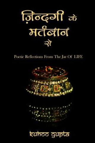 Kniha Zindagi Ke Martbaan Se: Poetic Reflections from the Jar of Life MS Kuhoo Gupta