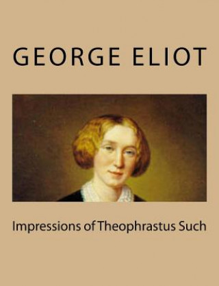 Knjiga Impressions of Theophrastus Such George Eliot