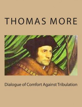 Книга Dialogue of Comfort Against Tribulation Thomas More