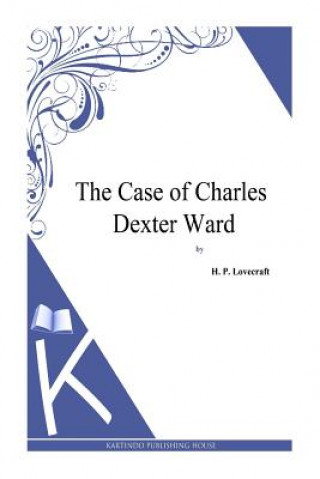 Könyv The Case of Charles Dexter Ward H P Lovecraft