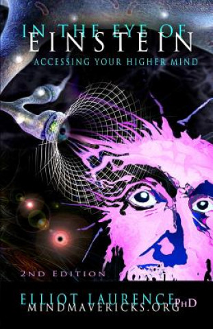 Kniha In The Eye Of Einstein: Accessing Your Higher Mind Elliot Laurence Phd