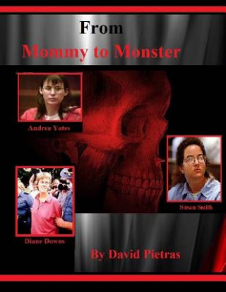 Knjiga From "Mommy to Monster" MR David J Pietras