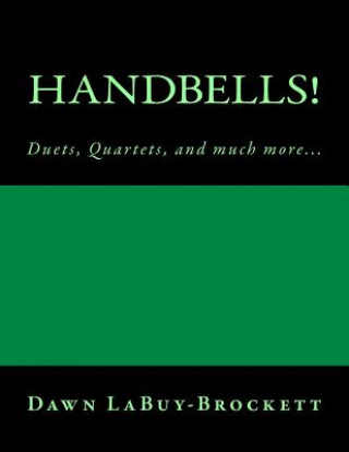 Book Handbells!: Duets, Quartets, and Much More... Dawn LaBuy-Brockett