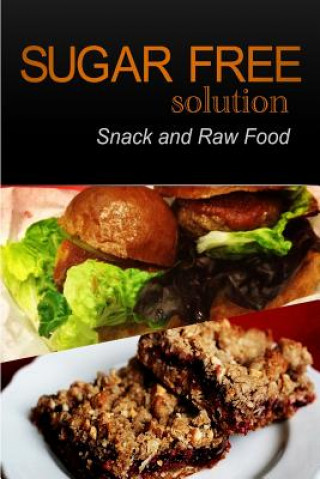 Könyv Sugar-Free Solution - Snack and Raw Food Sugar-Free Solution 2 Pack Books