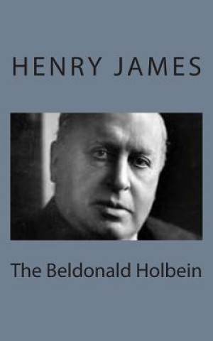 Knjiga The Beldonald Holbein Henry James