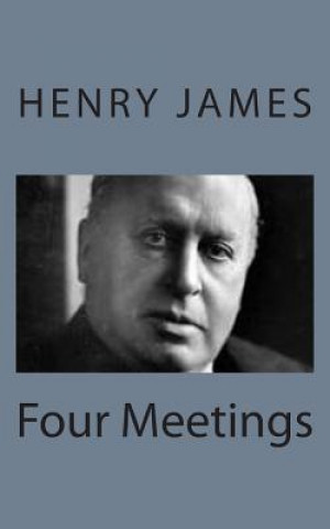 Kniha Four Meetings Henry James