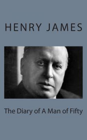 Könyv The Diary of A Man of Fifty Henry James