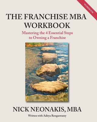 Carte The Franchise MBA Workbook: Mastering the 4 Essential Steps to Owning a Franchise MR Nick Neonakis