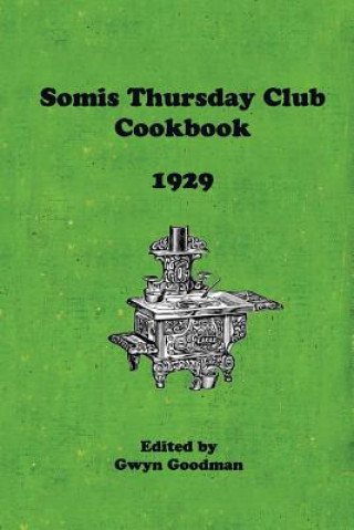 Kniha The Somis Thursday Club Cookbook: A Collection of Old Recipes Gwyn Goodman (Ed )