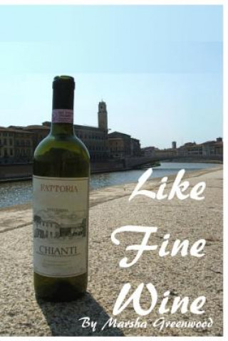 Knjiga Like Fine Wine Marsha Greenwood