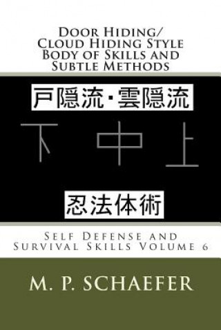 Carte Door Hiding/Cloud Hiding Style Body of Skills and Subtle Methods: Self Defense and Survival Skills Volume 6 M P Schaefer
