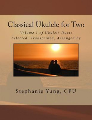 Carte Classical Ukulele for Two: Volume 1 of Ukulele Duets Stephanie Yung Cpu