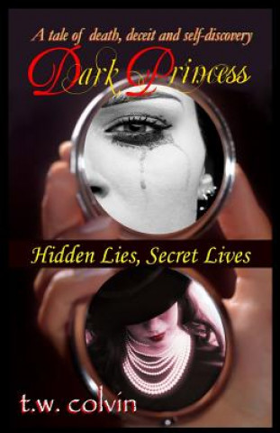 Książka Dark Princess: Hidden Lies, Secret Lives T W Colvin