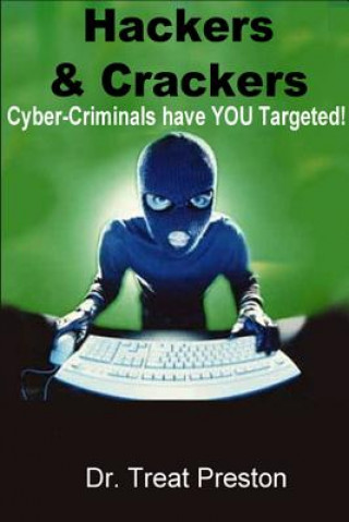 Książka Hackers and Crackers: Cyber-Criminal Have YOU Targeted! Dr Treat Preston