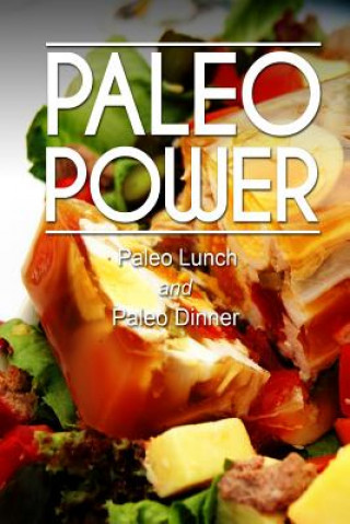 Kniha Paleo Power - Paleo Lunch and Paleo Dinner Paleo Power