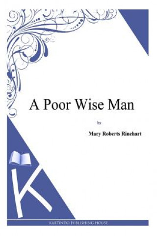 Knjiga A Poor Wise Man Mary Roberts Rinehart