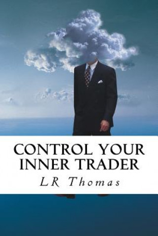 Kniha Control Your Inner Trader L R Thomas