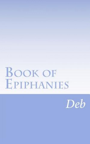 Книга Book of epiphanies Vol 1 Deb