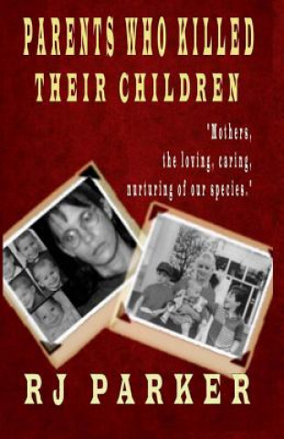 Kniha Parents Who Killed Their Children: Filicide RJ Parker