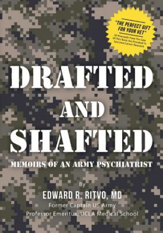 Kniha Drafted and Shafted: Memoirs of an Army Psychiatrist Edward R Ritvo MD