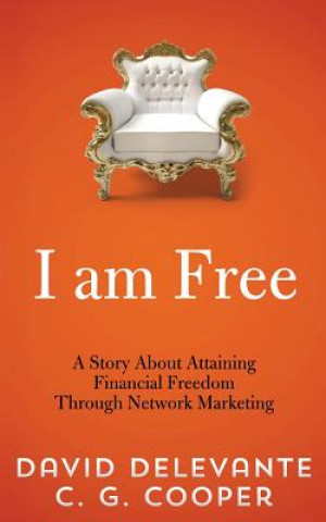 Könyv I am Free: A Story About Attaining Financial Freedom Through Network Marketing David Delevante