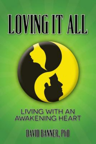 Kniha Loving It All: Living with an Awakening Heart David Banner Phd