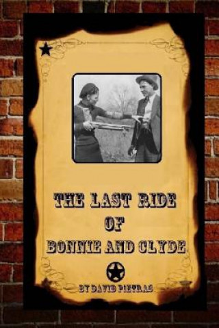 Book The Last Ride Of Bonnie and Clyde David Pietras