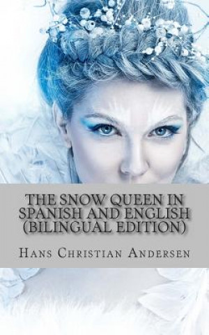 Knjiga The Snow Queen In Spanish and English (Bilingual Edition) Hans Christian Andersen
