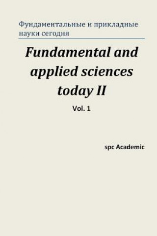 Kniha Fundamental and Applied Sciences Today II. Vol 1.: Proceedings of the Conference. Moscow, 19-20.12.2013 Spc Academic